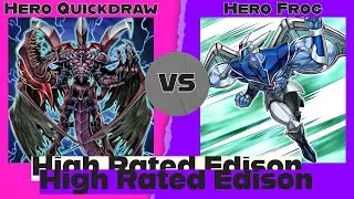 Hero Quickdraw vs Hero Frog - High Rated Edison Yu-Gi-Oh!