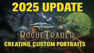 Создание пользовательских портретов и их применение в обновлении Rogue Trader 2025