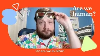 Are we human? Or are we in 1984? OR are we Devo??