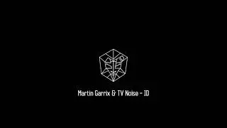 Martin Garrix & Skytech & TV Noise - ID [STMPD]