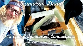 Epoxy Laminated Connections for the Top Rudder Hinge Trimaran Dawn 043