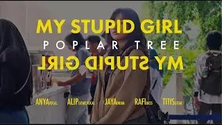 MY STUPID GIRL POPLAR