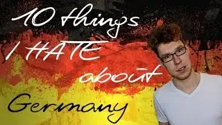 10 things I don&acute;t like about Germany