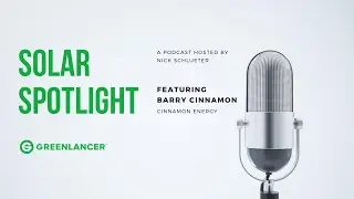 Greenlancer's Solar Spotlight with Barry Cinnamon of Cinnamon Energy Systems