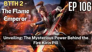 Battle Through the Heavens 2- The Flame Emperor, EP 106, #multisubs #engsubs#great thousand worlds