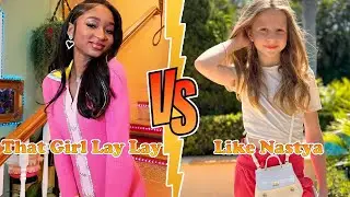 That Girl Lay Lay VS Like Nastya Transformation 2024 ★ From Baby To Now