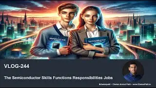 VLOG-244 | The #Semiconductor Skills Functions Responsibilities Jobs