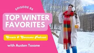 The best beauty, fashion, and TV recs for winter - Create & Consume Podcast (Episode 86)