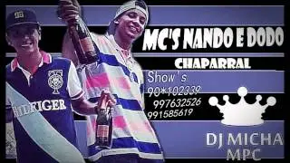 Mc's Nando e Dodo - Chaparral (DJ Micha) M&uacute;sica Nova 2014