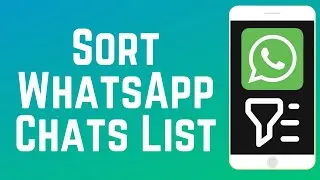 Как сортировать чаты WhatsApp с помощью пользовательских списков (полное руководство)