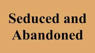 Seduced and Abandoned