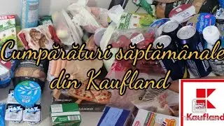 Cumpărături săptăm&acirc;nale din Kaufland (cu prețuri afișate) | buget 200 lei
