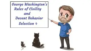 George Washington's Rules of Civility & Decent Behavior - Selection 4