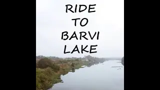 DOMBIVLI TO BARVI LAKE CYCLE RIDE | BADLAPUR