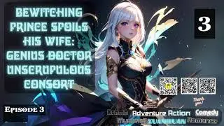 Bewitching Prince Spoils His Wife Genius Doctor Unscrupulous Consort   Episode 3 Audio   Romance Ren