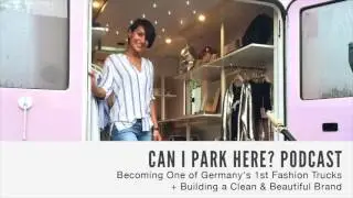 063: Becoming one of Germany's 1st Fashion Trucks + Building a clean & beautiful brand
