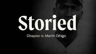 Storied Chapter 4: Martin Dihigo