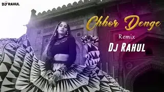 Chhor Denge (Remix) - DJ Rahul