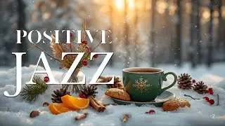 Positive January Jazz ☕ Delicate Winter Jazz Cafe & Smooth Bossa Nova Instrumental for Relaxation