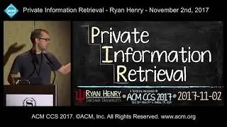 ACM CCS 2017 - Private Information Retrieval - Ryan Henry