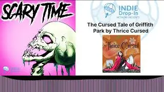 Scary Time - The Cursed Tale of Griffith Park by Thrice Cursed