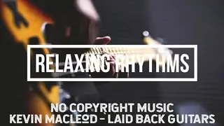 Kevin MacLeod - Laid Back Guitars | Instrumental Music