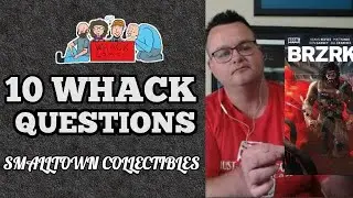 SMALLTOWN COLLECTIBLES - 10 Whack Questions