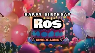Happy Birthday, Ros 🎉🎵 Sing-a-long 🎊 Celebrating Happy Birthdays with a Custom Song