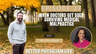 When Doctors Get Sued: Surviving Medical Malpractice with Dr. Gita Pensa | Ep27