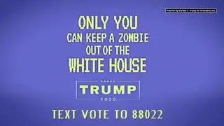 Prevent A Zombie Uprising - Trump Campaign Ad [2020]