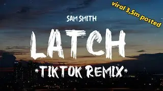 Sam Smith - Latch (TikTok Remix)