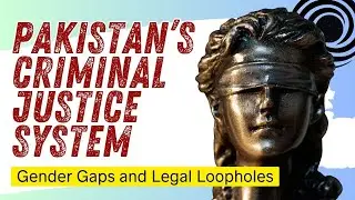 Gender Gaps and Legal Loopholes in Pakistan's Criminal Justice System