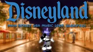 Disneyland Main Street USA Music Loop (Glorified)