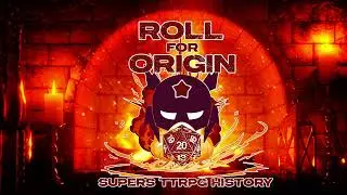 Roll for Origin: Supers TTRPG History: Ep. 5 Base Raiders