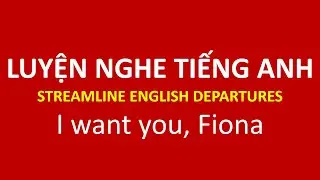 I want you, Fiona | Practice listening to English with Streamline english Departures