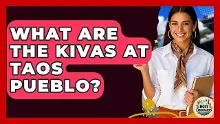 What Are The Kivas At Taos Pueblo? - Holy Landmarks
