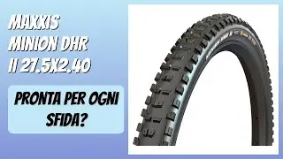 RECENSIONE (2026) : Maxxis Minion DHR II 27.5x2.40. DETTAGLI