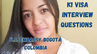 K1 VISA. U. S. Embassy Bogot&aacute; Colombia.  Scary Interview Questions !
