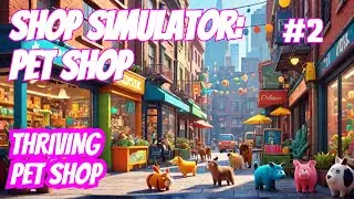 Shop Simulator: Pet Shop EP2: Running a THRIVING pet shop!
