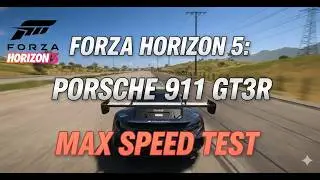 Forza Horizon 5: PORSCHE 911 GT3 R Max Speed Test | How Fast is the GT3 R?