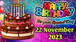 22 November 2023 | happy birthday song | happy birthday | best wishes | happy birthday status