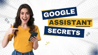 Hidden Google Assistant Tricks You Must Try