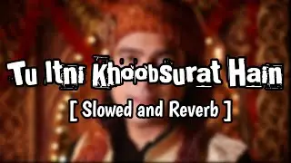 Tu Itni Khoobsurat Hain | Slowed and Reverb | @sjeditings |