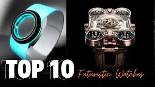 Top 10 Futuristic Watches That Will Blow Your Mind in 2024! | Tech Meets Luxury 🔥