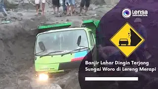 Banjir Lahar Dingin Terjang Sungai Woro di Lereng Merapi