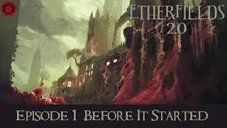 EtherFields 2.0 Ep01 - Before It Started