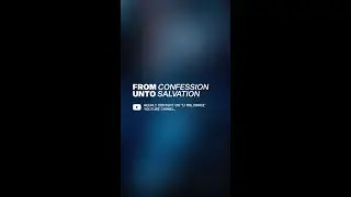 From Confession Unto Salvation [Romans 10:10]