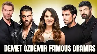 Demet Ozdemir Top 6  FAMOUS Dramas You Need To Watch