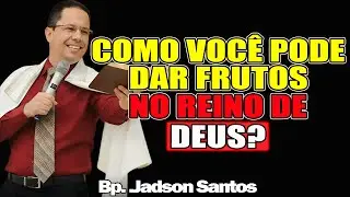 Como Você Pode Dar Frutos No Reino De Deus? - Bp. Jadson Santos 2026
