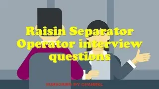 Raisin Separator Operator interview questions